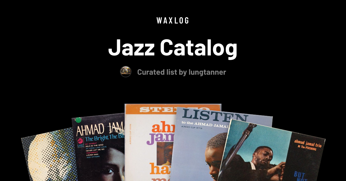 Jazz Catalog A list by lungtanner • Waxlog